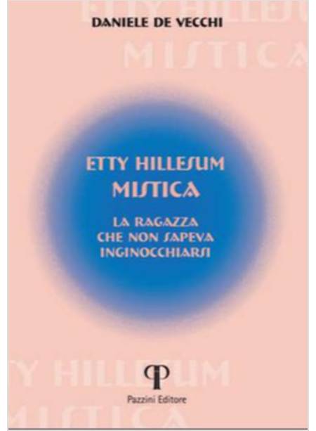 ETTY HILLESUM MISTICA. LA RAGAZZA CHE NON SAPEVA INGINOCCHIARSI