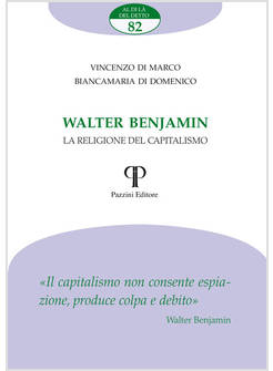 WALTER BENJAMIN. LA RELIGIONE DEL CAPITALISMO