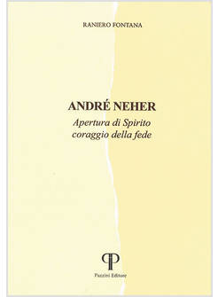 ANDRE' NEHER APERTURA DI SPIRITO CORAGGIO DELLA FEDE