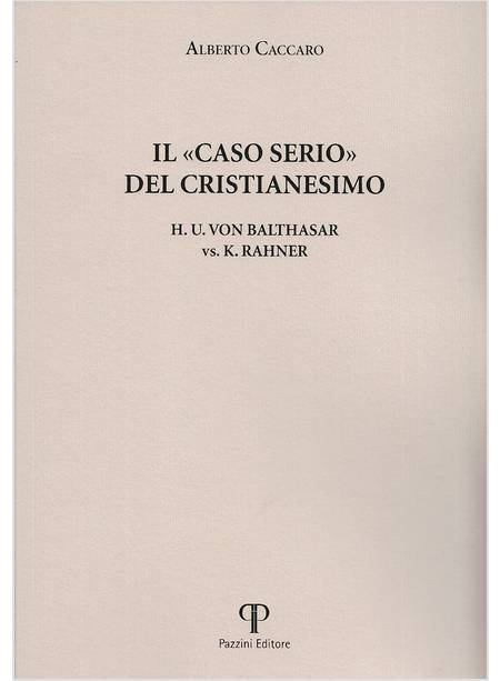 IL CASO SERIO DEL CRISTIANESIMO H.U. VON BALTHASAR VS. K. RAHNER
