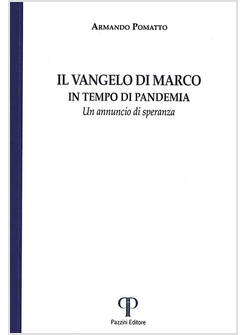 IL VANGELO DI MARCO. IN TEMPO DI PANDEMIA. UN ANNUNCIO DI SPERANZA