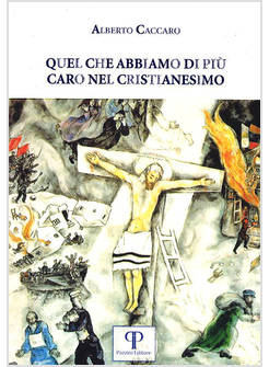 QUEL CHE ABBIAMO DI PIU' CARO NEL CRISTIANESIMO