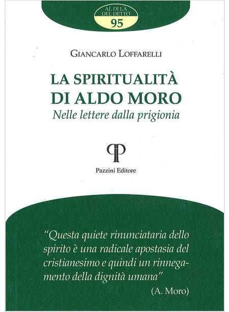 LA SPIRITUALITA' DI ALDO MORO. NELLE LETTERE DALLA PRIGIONIA