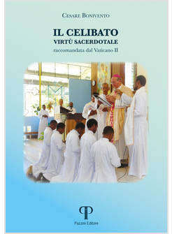 IL CELIBATO VIRTU' SACERDOTALE RACCOMANDATA DAL VATICANO II