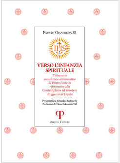 VERSO L'INFANZIA SPIRITUALE ITINERARIO ESISTENZIALE ERMENEUTICO DI PIETRO FAVRE