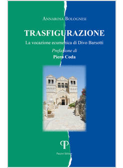 TRASFIGURAZIONE LA VOCAZIONE ECUMENICA DI DIVO BARSOTTI