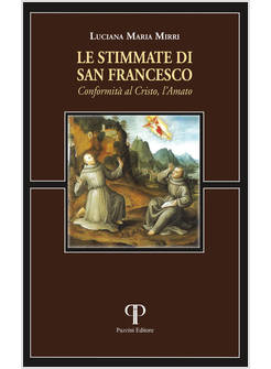 LE STIMMATE DI SAN FRANCESCO. CONFORMITA' AL CRISTO, L'AMATO