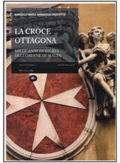 CROCE OTTAGONA. MILLE ANNI DI STORIA DELL'ORDINE DI MALTA (LA)