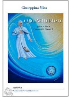 CARO ANGELO BIANCO. PAROLE IN VERSI A GIOVANNI PAOLO II