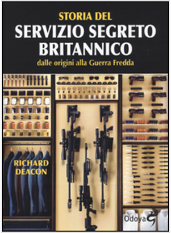 STORIA DEL SERVIZIO SEGRETO BRITANNICO DALLE ORIGINI ALLA GUERRA FREDDA