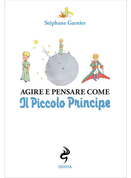 AGIRE E PENSARE COME IL PICCOLO PRINCIPE