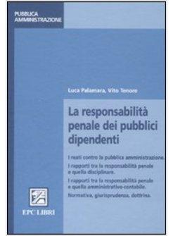 RESPONSABILITA' PENALE DEI PUBBLICI DIPENDENTI (LA)