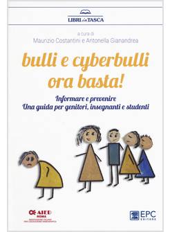 BULLI E CYBERBULLI ORA BASTA! INFORMARE E PREVENIRE. UNA GUIDA PER GENITORI, INS