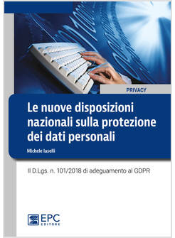 NUOVE DISPOSIZIONI NAZIONALI SULLA PROTEZIONE DEI DATI PERSONALI. IL D.LGS. N. 1
