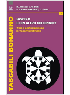 FASCISTI DI UN ALTRO MILLENNIO? CRISI E PARTECIPAZIONE IN CASAPOUND ITALIA
