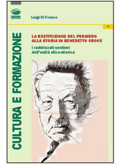 RESTITUZIONE DEL PENSIERO ALLA STORIA IN BENEDETTO CROCE. I RADDRIZZATI SENTIERI