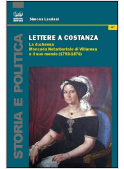 LETTERE A COSTANZA. LA DUCHESSA MONCADA NOTARBARTOLO DI VILLAROSA E IL SUO MONDO