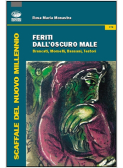 FERITI DALL'OSCURO MALE. BRANCATI, MORSELLI, BASSANI, TESTORI