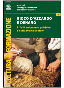GIOCO D'AZZARDO E DENARO. EFFETTI SUL MONDO PSICHICO E SULLA REALTA' SOCIALE