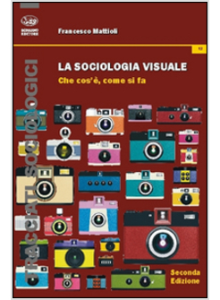 SOCIOLOGIA VISUALE. CHE COSA E', COME SI FA (LA)