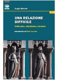 UNA RELAZIONE DIFFICILE. VATICANO, EBRAISMO, ISRAELE