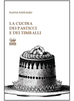 CUCINA DEI PASTICCI E DEI TIMBALLI (LA)