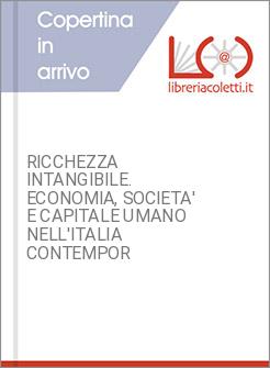 RICCHEZZA INTANGIBILE. ECONOMIA, SOCIETA' E CAPITALE UMANO NELL'ITALIA CONTEMPOR