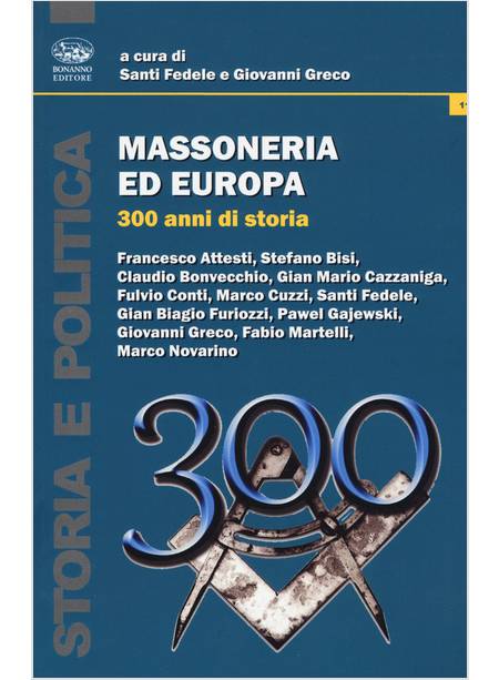MASSONERIA ED EUROPA. 300 ANNI DI STORIA