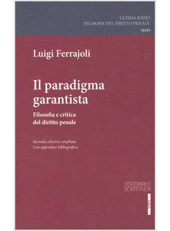 IL PARADIGMA GARANTISTA FILOSOFIA E CRITICA DEL DIRITTO PENALE