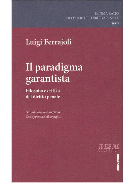 IL PARADIGMA GARANTISTA FILOSOFIA E CRITICA DEL DIRITTO PENALE