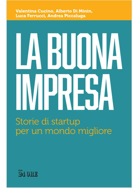 LA BUONA IMPRESA STORIE DI STARTUP PER UN MONDO MIGLIORE 