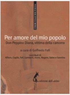 PER AMORE DEL MIO POPOLO DON PEPPINO DIANA VITTIMA DELLA CAMORRA  FC