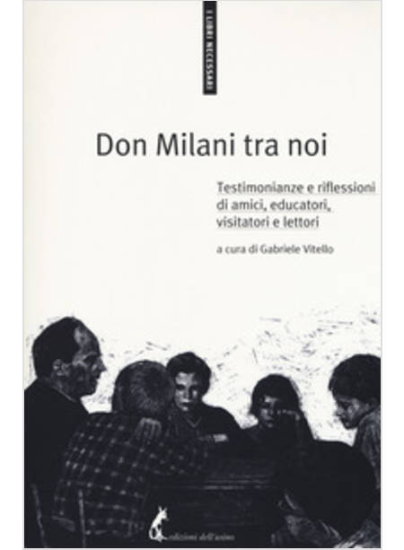 DON MILANI TRA NOI. TESTIMONIANZE E RIFLESSIONI DI AMICI, EDUCATORI, VISITATORI