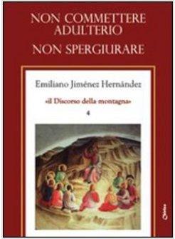 NON COMMETTERE ADULTERIO  NON SPERGIURARE IL DISCORSO DELLA MONTAGNA 4