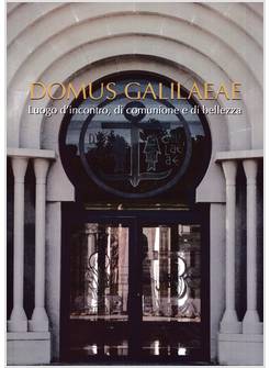 DOMUS GALILAEAE LUOGO D'INCONTRO, DI COMUNIONE E DI BELLEZZA