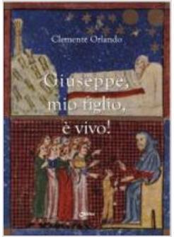 «GIUSEPPE MIO FIGLIO E' VIVO!»