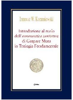 INTRODUZIONE AL RUOLO DELL'ERMENEUTICA VERITATIVA DI GASPARE MURA IN TEOLOGIA