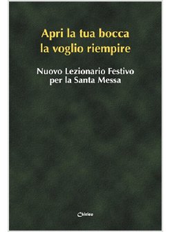 APRI LA TUA BOCCA LA VOGLIO RIEMPIRE NUOVO LEZIONARIO FESTIVO COFANETTO A B C