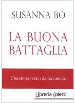 LA BUONA BATTAGLIA. UNA STORIA (VERA) DA RACCONTARE