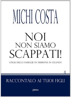 NOI NON SIAMO SCAPPATI! I FIGLI DELLE FAMIGLIE IN MISSIONE IN OLANDA