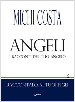 ANGELI. I RACCONTI DEL TUO ANGELO