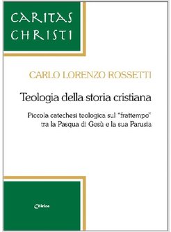 TEOLOGIA DELLA STORIA CRISTIANA. PICCOLA CATECHESI TEOLOGICA SUL «FRATTEMPO» 