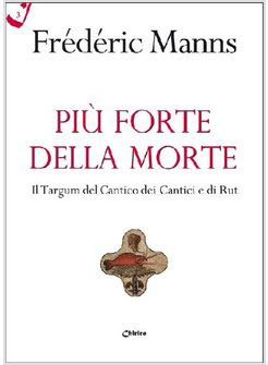 PIU' FORTE DELLA MORTE. TARGUM, CANTICO DEI CANTICI, RUT