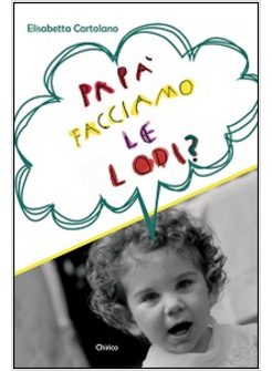 PAPA' FACCIAMO LE LODI?