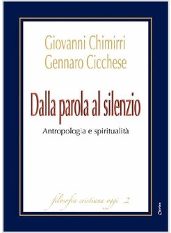 DALLA PAROLA AL SILENZIO ANTROPOLOGIA E SPIRITUALITA'