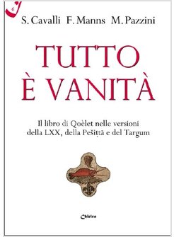 TUTTO E' VANITA' LIBRO. IL LIBRO DI QOELET NELLE VERSIONI DELLA LXX