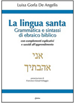 LA LINGUA SANTA GRAMMATICA E SINTASSI DI EBRAICO BIBLICO