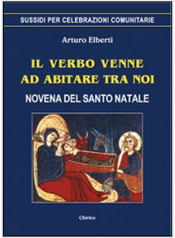 VERBO VENNE AD ABITARE TRA NOI. NOVENA DEL SANTO NATALE (IL)