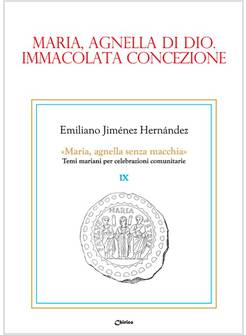 MARIA, AGNELLA DI DIO. IMMACOLATA CONCEZIONE