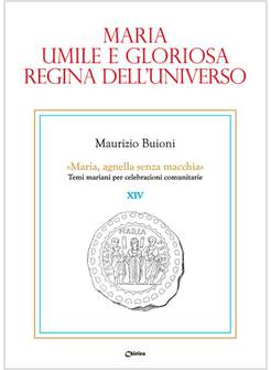 MARIA, UMILE E GLORIOSA REGINA DELL'UNIVERSO